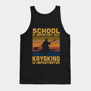 School Is Important But Kayaking Is Importanter Retro Kayaking Lovers Tank Top